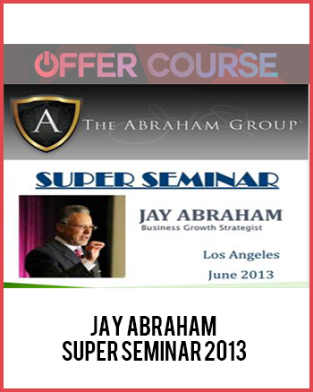 Jay Abraham – Super Seminar 2013