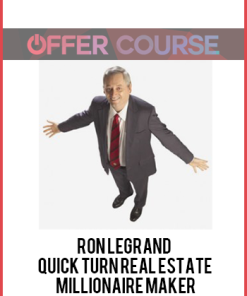 RON LEGRAND – QUICK TURN REAL ESTATE MILLIONAIRE MAKER