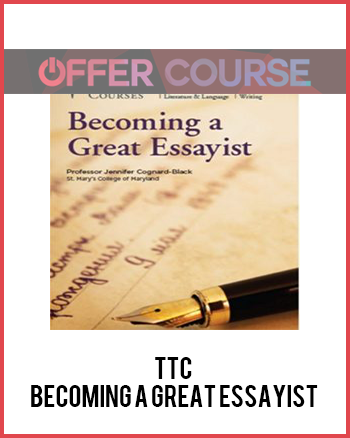 TTC – Becoming a Great Essayist