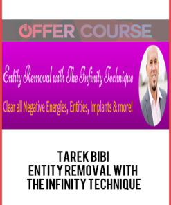 Tarek Bibi – Entity Removal With the Infinity Technique
