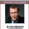 Dr. Paul Dobransky – Attack Anxiety