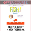 Fish! Philosophy: Catch The Energy. Release The Potential