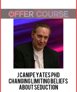 J Canipe Yates PhD – Changing Limiting Beliefs About Seduction