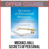 Michael Hall – Secrets of Personal Mastery Complete