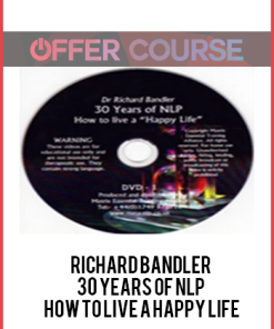 Richard Bandler – 30 Years of NLP – How to live a Happy life