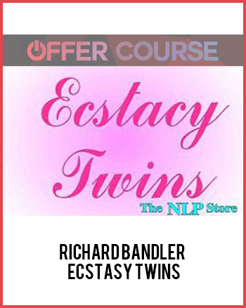 Richard Bandler – Ecstasy Twins