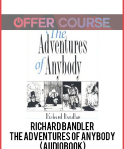 Richard Bandler – The Adventures of Anybody (Audiobook)