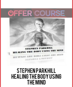 Stephen Parkhill – Healing The Body Using The Mind