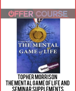 Topher Morrison – The Mental Game of Life and Seminar Supplements