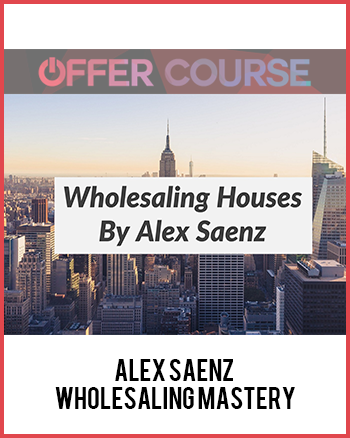 Alex Saenz – Wholesaling Mastery