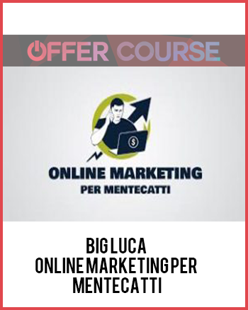 Big Luca – Online Marketing per Mentecatti