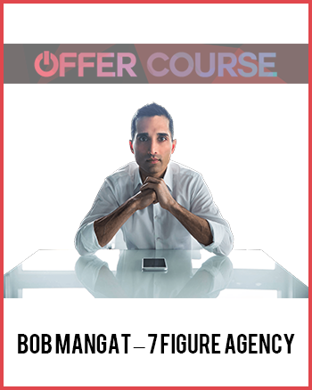 Bob Mangat – 7 Figure Agency