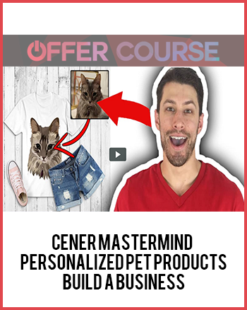 Cener Mastermind – Personalized Pet Products Build A Business
