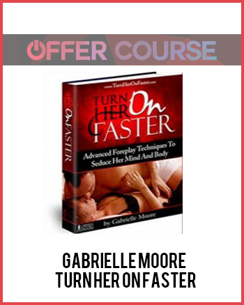 Gabrielle Moore – Turn Her On Faster