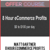 Matt Gartner – 8 Hour eCommerce Profits