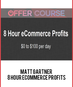 Matt Gartner – 8 Hour eCommerce Profits