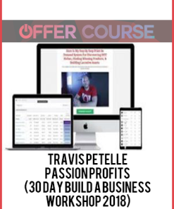 Travis Petelle – Passion Profits (30 day Build A Business Workshop 2018)