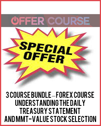 3 Course Bundle – Forex Course – Understanding the Daily Treasury Statement and MMT-Value Stock Selection