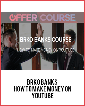Brko Banks – How to Make Money on Youtube