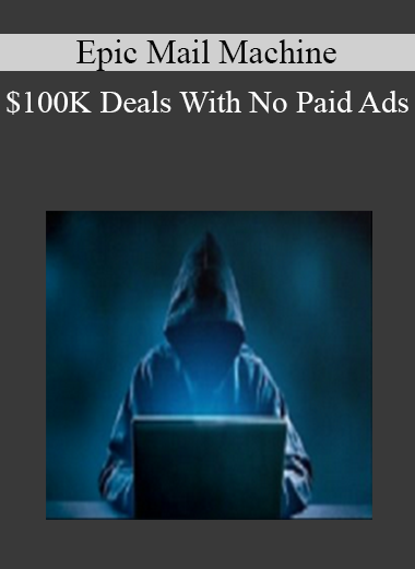 Epic Mail Machine - $100K Deals With No Paid Ads
