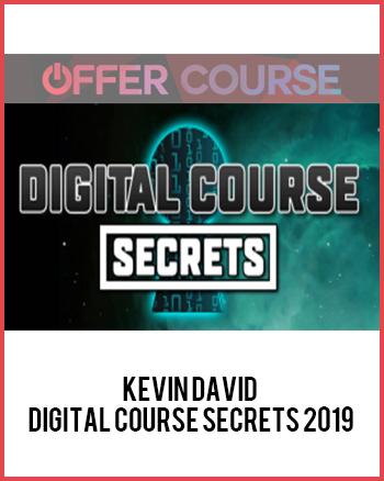 Kevin David – Digital Course Secrets 2019