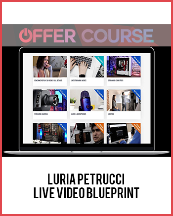 Luria Petrucci – LIVE Video Blueprint