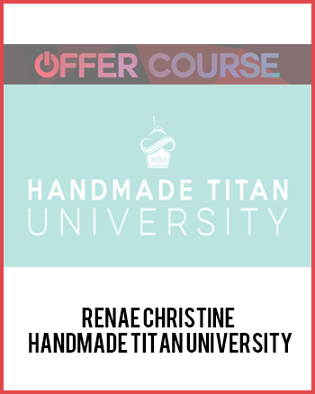 Renae Christine – Handmade Titan University