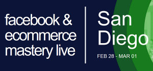 San Diego FB and Ecommerce Mastery Live 2019
