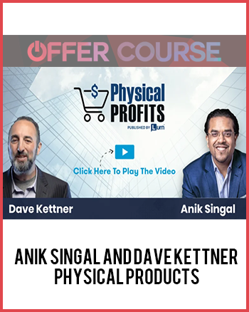 Anik Singal and Dave Kettner – Physical Products