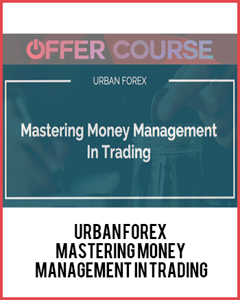 Mastering Money Management in Trading by Urban Forex