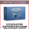 Elite Affiliate Pro – $50k Per Week On Clickbank With Very Small Traffic