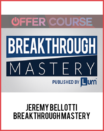 Jeremy Bellotti – Breakthrough Mastery