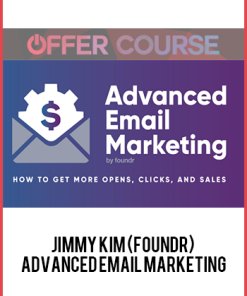 Jimmy Kim (Foundr) – Advanced Email Marketing