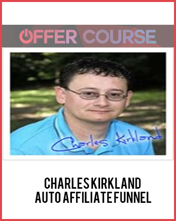 Charles Kirkland – Auto Affiliate Funnel