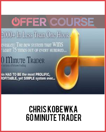 Chris Kobewka – 60 Minute Trader