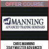 Chris Manning – 3 Day Master Advanced Trading Seminar