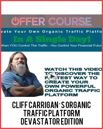 Cliff Carrigan’s Organic Traffic Platform DEVASTATOR EDITION