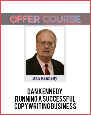 Dan Kennedy – Running a SUCCESSFUL Copywriting Business