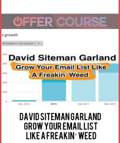 David Siteman Garland – Grow Your Email List Like A Freakin’ Weed