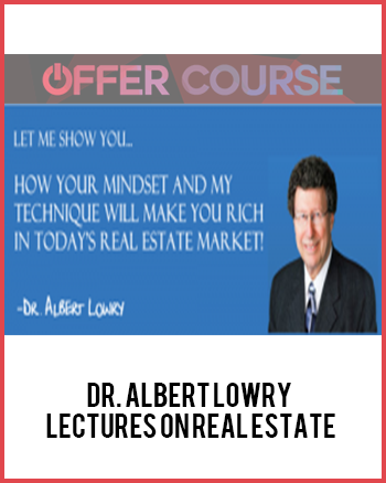 Dr. Albert Lowry – Lectures on Real Estate
