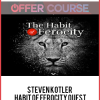 Steven Kotler – Habit Of Ferocity Quest