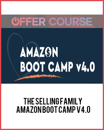 The Selling Family – Amazon Boot Camp v4.0