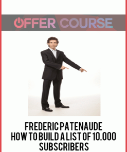 Frederic Patenaude – How to Build a List of 10.000 Subscribers