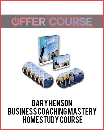 Gary Henson – Business Coaching Mastery Homestudy Course