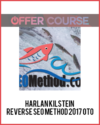 Harlan Kilstein – Reverse SEO Method 2017 OTO