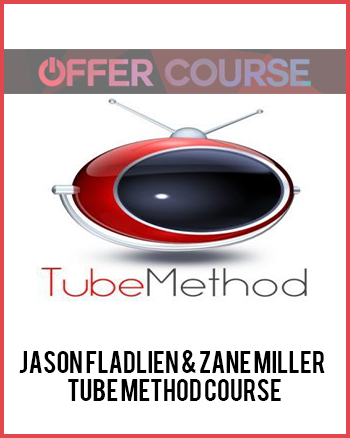 Jason Fladlien & Zane Miller – Tube Method Course