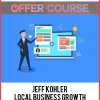 Jeff Kohler – Local Business Growth Through Digital Marketing