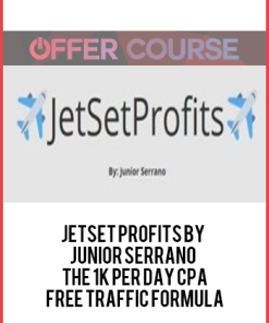 JetSet Profits by Junior Serrano – The 1K Per Day CPA Free Traffic Formula
