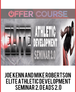 Joe Kenn and Mike Robertson – Elite Athletic Development Seminar 2.0 EADS 2.0