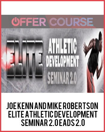 Joe Kenn and Mike Robertson – Elite Athletic Development Seminar 2.0 EADS 2.0
